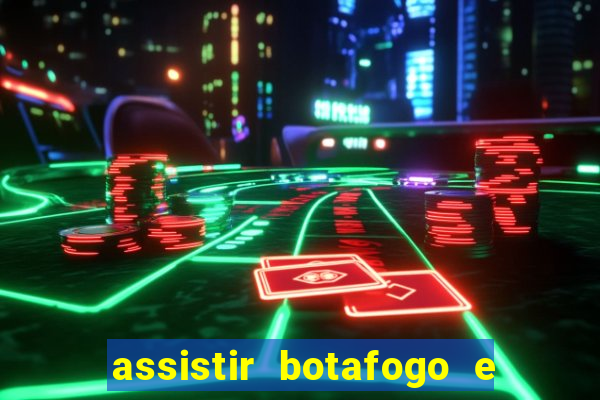 assistir botafogo e avai ao vivo em hd